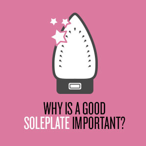 Why is a good soleplate important